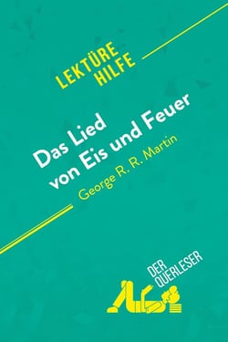 Das Lied von Eis und Feuer von George R.R. Martin (Lektürehilfe) : Detaillierte Zusammenfassung, Personenanalyse und Interpretation