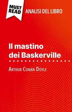 Il mastino dei Baskerville di Arthur Conan Doyle (Analisi del libro) : Analisi completa e sintesi dettagliata del lavoro