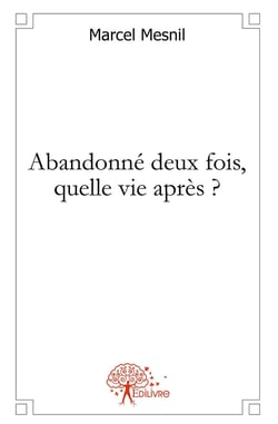 Abandonné deux fois, quelle vie après ?