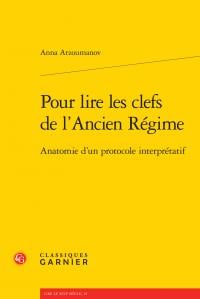 Pour lire les clefs de l'Ancien Régime - anatomie d'un protocole interprétatif