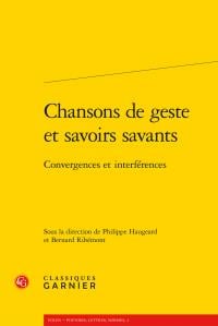 Chansons de geste et savoirs savants - convergences et interférences
