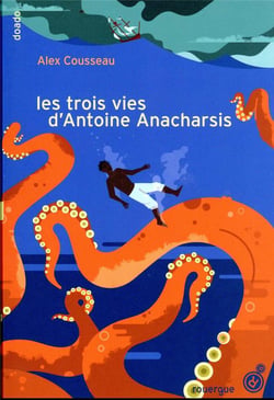 Les trois vies d'Antoine Anacharsis