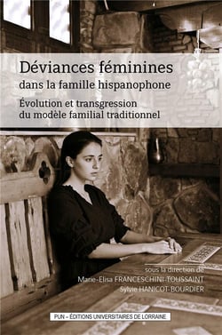 Déviances féminines dans la famille hispanophone : évolution et transgression du modèle familial traditionnel