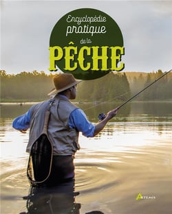 Encyclopédie pratique : de la pêche
