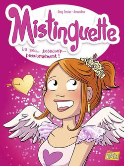 Mistinguette Tome 7 : un peu... beaucoup... passionnément !