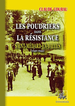 Les poudriers dans la résistance - Saint-Médard-en-Jalles (1940-1944)