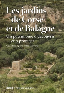 Les jardins de Corse et de Balagne : Un patrimoine à découvrir et à protéger