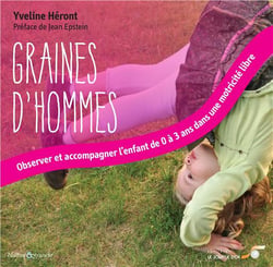 Graines d'hommes - observer et accompagner l'enfant de 0 à 3 ans dans une motricité libre