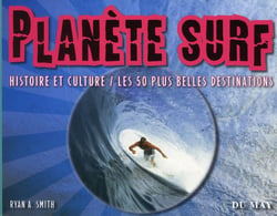 Planète surf - histoire et culture - les 50 plus belles destinations