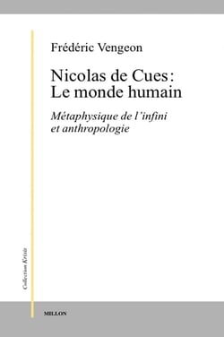 Nicolas de Cues : le monde humain - métaphysique de l'infini et antropologie