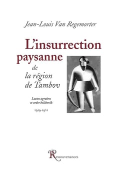 L'insurrection paysanne de la région de Tambov - luttes agraires et ordre bolchevik - 1919-1921