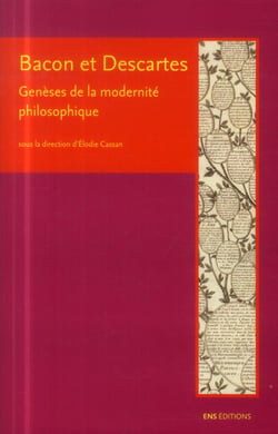 Bacon et Descartes : genèses de la modernité philosophique