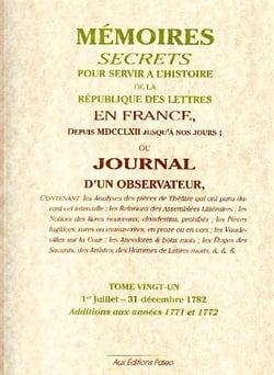 Mémoires secrets pour servir à l'histoire de la république des lettres en France depuis MDCCLXII jusqu'à nos jours - ou journal d'un observateur t.21 (1782)