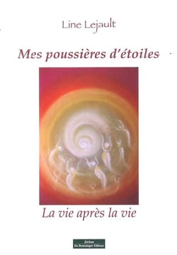 Mes poussières d'étoiles - la vie après la vie