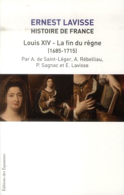 HISTOIRE DE FRANCE LAVISSE T15 LOUIS XIV ET LA FIN DU REGNE (1684-1715)