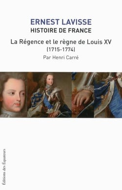 Histoire de France Lavisse Tome 16 - la régence et le règne de Louis XV