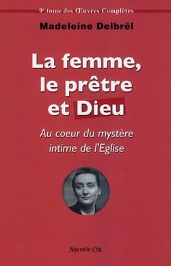 Oeuvres complètes t.9 - la femme, le prêtre et Dieu - au coeur du mystère intime de l'Eglise