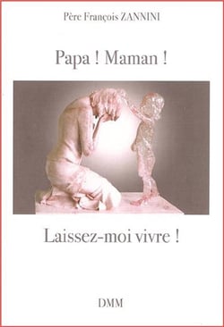 Papa ! maman ! ne me tuez pas