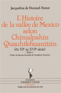 L'histoire de la vallee de Mexico selon Chimalpahin  Quauhtlehuanitzin  t.1 - du XI au XVI siècle