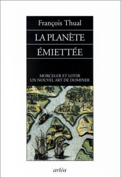 La Planète émiettée : Morceler et lotir, un nouvel art de dominer