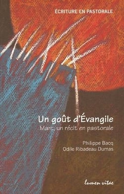Un goût d'évangile - marc, un récit en pastorale