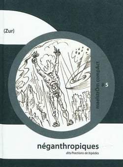 Neganthropiques (dits-fractions de bipedes) : la(r)mes anthropoclastes