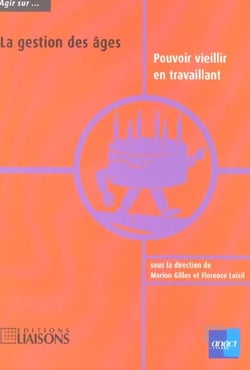 Agir sur la gestion des ages pouvoir vieillir en travaillant