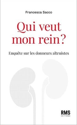 Qui veut mon rein ? enquête sur les donneurs altruistes