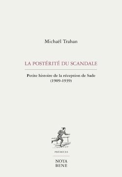 La postérité du scandale - petite histoire de la réception de Sade (1909-1939)