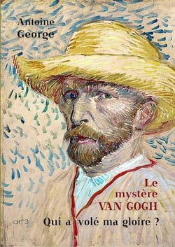 Le mystère Van Gogh - qui a volé ma gloire ?