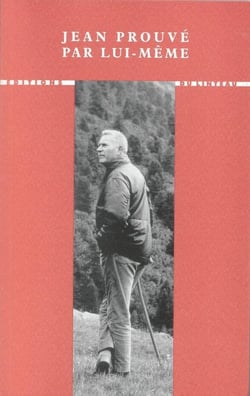 Jean Prouvé par lui-même