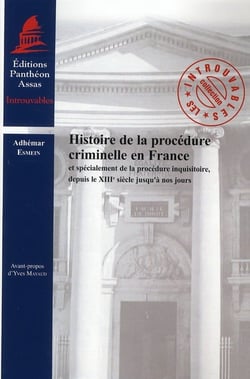 Histoire de la procédure criminelle en france - et spécialement de la procédure inquisitoire, depuis le xiiie siècle jusqu'à nos jours