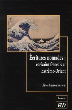 Écritures nomades : écrivains français et Extrême-Orient