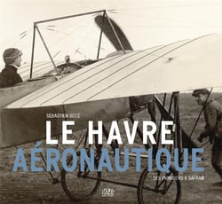 Le havre aéronautique - des pionniers à safran