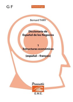 Diccionario de espagnol Tome 1 - de los negocios estructuras económicas - espanol / francés