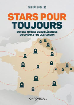 Stars pour toujours : Sur les tombes de 300 légendes  du cinéma et de la chanson