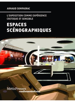 Espaces scénographiques - l'exposition comme expérience critique et sensible