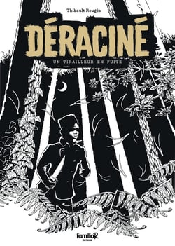 Déraciné : Un tirailleur en fuite