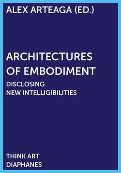 Architectures of embodiment - disclosing new intelligibilities