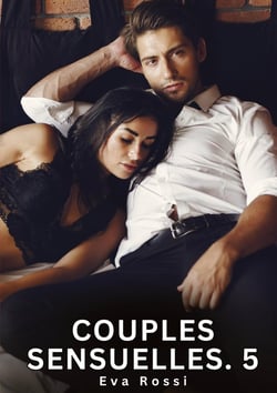 Couples Sensuelles. 5 : Nouvelles Érotiques de Sexe Tabou pour Adultes