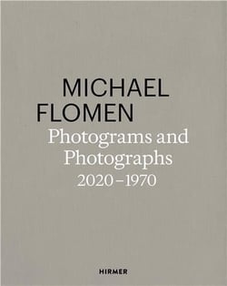 Michael Flomen : photograms and photographs. 2020 -1970