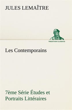 Les contemporains, 7eme serie etudes et portraits litteraires