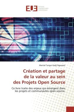 Création et partage de la valeur au sein des Projets Open Source : Ce livre traite des enjeux qui émergent dansles projets et communautés open source.