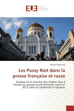 Les Pussy Riot dans la presse française et russe : Analyse de la reaction des medias face A l'action du groupe punk feministe russe en 2012