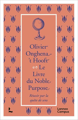 Le livre du noble purpose : la quête de sens et ses répercussions sur la vie, l'économie et la société
