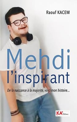 Mehdi l'inspirant : De la naissance à la majorité, voici mon histoire...