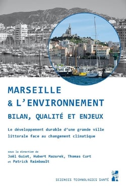 Marseille et l'environnement - bilan, qualité et enjeux - le développement durable d'une grande ville littorale face au changement climatique