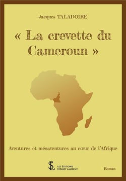 "la crevette du cameroun" - aventures et mésaventures au coeur de l'afrique