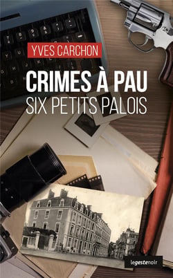 Crimes à Pau : six petit palois