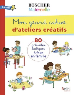 Mon grand cahier d'ateliers créatifs - 3/6 ans